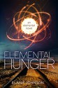 Elemental Hunger: An Elemental Novel (Volume 2): YA/NA Dystopian Fantasy - Elana Johnson