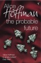 The Probable Future - Alice Hoffman