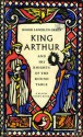 King Arthur and His Knights of the Round Table: Newly Re-Told Out of the Old Romances - Roger Lancelyn Green