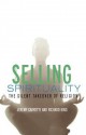 Selling Spirituality: The Silent Takeover of Religion - Jeremy R. Carrette, Richard King