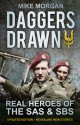 Daggers Drawn: The Real Heroes of the SAS & SBS - Mike Morgan
