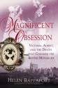 A Magnificent Obsession: Victoria, Albert, and the Death That Changed the British Monarchy - Helen Rappaport