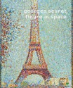 Georges Seurat: Figure in Space - Christoph Becker, Gottfried Boehm, Wilhelm Genazino, George Seurat