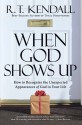 When God Shows Up: How to Recognize the Unexpected Appearances of God in Your Life - R.T. Kendall