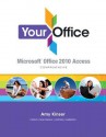 Your Office: Microsoft Access 2010 Comprehensive [With CDROM] - Amy S. Kinser, Patti Hammerle, Diane Lending, Jennifer Nightingale, Eric Kinser, Brant Moriarity