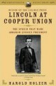 Lincoln at Cooper Union: The Speech That Made Abraham Lincoln President - Harold Holzer