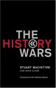 The History Wars - Stuart Macintyre, Anna Clark, Anthony Mason