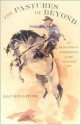 The Pastures of Beyond: An Old Cowboy Looks Back at the Old West - Dayton O. Hyde