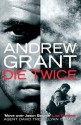 Die Twice (David Trevellyan Thriller 2) - Andrew Grant