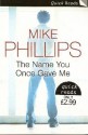 The Name You Once Gave Me - Mike Phillips