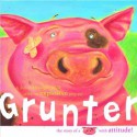 Grunter: The Story Of A Pig With Attitude! - Mike Jolley, Deborah Allwright