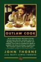 Outlaw Cook - John Thorne, Matt Lewis Thorne