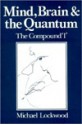 Mind, Brain and the Quantam: The Compound "I" - Michael Lockwood