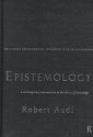 Epistemology: A Contemporary Introduction To The Theory Of Knowledge - Robert Audi