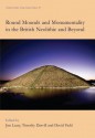 Round Mounds and Monumentality in the British Neolithic and Beyond - Timothy Darvill, David Field, Jim Leary