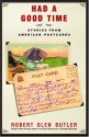 Had a Good Time: Stories from American Postcards - Robert Olen Butler