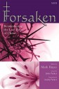 Forsaken: Remembering the Last Days of Christ - John Parker, Audra Parker, Mark Hayes