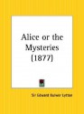 Alice or the Mysteries - Edward Bulwer-Lytton