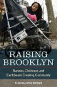 Raising Brooklyn: Nannies, Childcare, and Caribbeans Creating Community - Tamara Brown