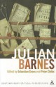 Julian Barnes: Contemporary Critical Perspectives - Sebastian Groes, Peter Childs, Christine Berberich, Richard Bradford, Vanessa Guignery, Dimitrina Kondeva, Andrew Lycett, Merritt Moseley, Matthew Taunton