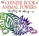 The Chinese Book Of Animal Powers - Chungliang Al Huang