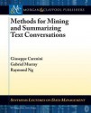 Methods for Mining and Summarizing Text Conversations - Giuseppe Carenini, Raymond Ng