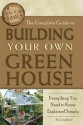 The Complete Guide to Building Your Own Greenhouse: Everything You Need to Know Explained Simply - Craig Baird