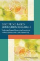 Discipline-Based Education Research: Understanding and Improving Learning in Undergraduate Science and Engineering - Committee on the Status Contributions an, Board on Science Education, Division of Behavioral and Social Scienc