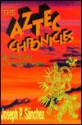 The Aztec Chronicles: The True History of Christopher Columbus, as Narrated by Quilaztli of Texcoco: A Novella - Joseph P. Sanchez