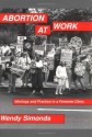 Abortion at Work: Ideology and Practice in a Feminist Clinic - Wendy Simonds