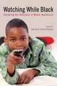 Watching While Black: Centering the Television of Black Audiences - Beretta E. Smith-Shomade