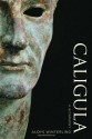 Caligula: A Biography - Aloys Winterling, Deborah Lucas Schneider, Glenn W. Most, Paul Psoinos