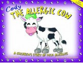 Cody the Allergic Cow: A Children's Story of Milk Allergies - Nicole Smith, Maggie Nichols