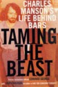 Taming the Beast: Charles Manson's life behind bars - Edward George, Dary Matera