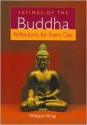 Sayings of the Buddha: Reflections for Every Day - William Wray