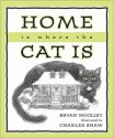 Home is Where the Cat Is - Bryan Woolley