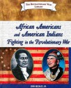 African Americans and American Indians Fighting in the Revolutionary War - John Micklos Jr.