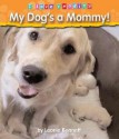 My Dog's a Mommy! - Leonie Bennett