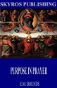 Purpose in Prayer - E.M. Bounds