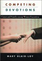 Competing Devotions: Career and Family Among Women Executives - Mary Blair-Loy