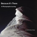 Because It's There: A Photographic Journey - Charlie Winger, Diane Winger