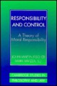 Responsibility And Control: A Theory Of Moral Responsibility - John Martin Fischer, Mark Ravizza