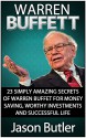 Warren Buffett: 23 Simply Amazing Secrets of Warren Buffett for Money Saving, Worthy Investments and Successful Life (Warren Buffett, who is warren buffett, warren buffett stocks) - Jason Butler