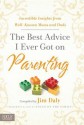 The Best Advice I Ever Got on Parenting: Incredible Insights from Well-Known Moms and Dads - Jim Daily