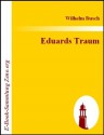 Eduards Traum : (1891) (German Edition) - Wilhelm Busch