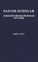 Sailor-Scholar: Admiral Sir Herbert Richmond 1871-1946 - Barry Hunt