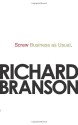 Screw Business As Usual - Richard Branson