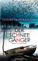 Der Schneegänger: Kriminalroman - Elisabeth Herrmann