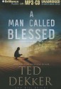 A Man Called Blessed - Ted Dekker, Bill Bright, Benjamin L. Darcie