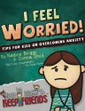 I Feel Worried! Tips for Kids on Overcoming Anxiety (How to Make & Keep Friends Workbooks) (Volume 2) - Nadine Briggs, Donna Shea